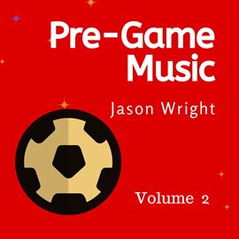 Cover image for Pre-Game Music, Vol. 2: Upbeat Hype Music, Soccer
