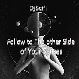 Cover image for Follow to The other Side of Your Senses