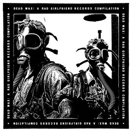 Imagen de portada para Dead Wax: A Rad Girlfriend Records Compilation