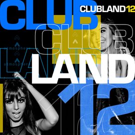 Imagen de portada para Clubland 12: House Techno & Garage