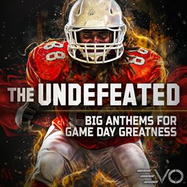 Cover image for The Undefeated - Big Anthems For Game Day Greatness
