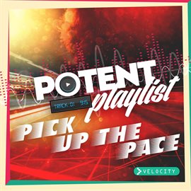 Cover image for Potent Playlist - Pick Up The Pace