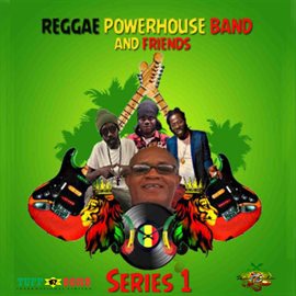Cover image for Reggae Powerhouse Band and Friends Series 1