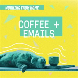 Cover image for Coffee + Emails  Working From Home