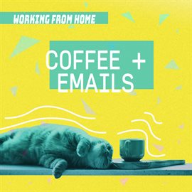 Imagen de portada para Coffee + Emails  Working From Home