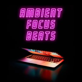 Cover image for Ambient Focus Beats