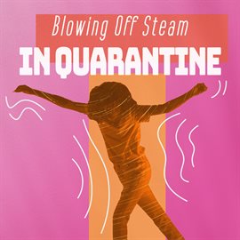 Cover image for Blowing Off Steam In Quarantine