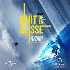 Cover image for Nuit de la glisse: Don't Crack under Pressure Season Three (Original Motion Picture Soundtrack)