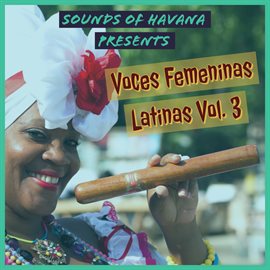 Imagen de portada para Sounds of Havana:  Voces Femeninas Latinas, Vol. 3