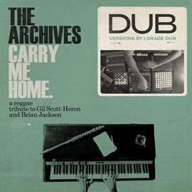 Cover image for Carry Me Home Dub: A Reggae Tribute To Gil Scott-Heron & Brian Jackson