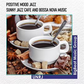 Cover image for Positive Mood JAZZ - Sunny Jazz Cafe and Bossa Nova Music