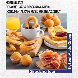 Cover image for Morning Jazz - Relaxing Jazz & Bossa Nova Music - Instrumental Cafe Music For Relax, Study