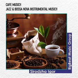 Cover image for Cafe Music!!Jazz & Bossa Nova instrumental Music!!