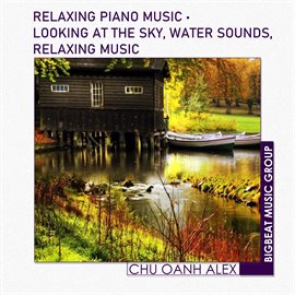 Cover image for Relaxing Piano Music • Looking at the sky, Water Sounds, Relaxing Music