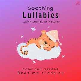 Cover image for Soothing Lullabies with Sounds of Nature (Calm and Serene Bedtime Classics)