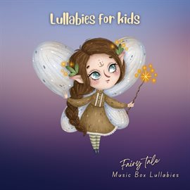 Cover image for Lullabies for Kids: Fairy Tale Music Box Lullabies