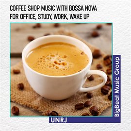 Cover image for Coffee Shop Music with Bossa Nova for Office, Study, Work, Wake up