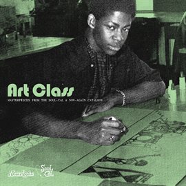 Imagen de portada para Art Class - Masterpieces From The Soul-Cal & Now-Again Catalogs