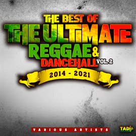 Cover image for The Best of The Ultimate Reggae & Dancehall, Vol.2 2014 -2021