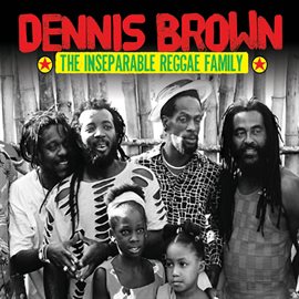 Cover image for Dennis Brown & The Inseparable Reggae Family