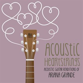 Cover image for Acoustic Guitar Renditions of Ariana Grande