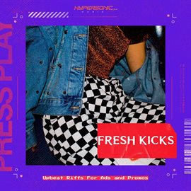 Cover image for Fresh Kicks: Upbeat Riffs For Ads and Promos