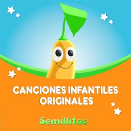 Cover image for CANCIONES INFANTILES ORIGINALES Semillitas