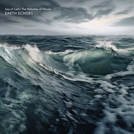 Cover image for Sea of Calm: The Melodies of Waves