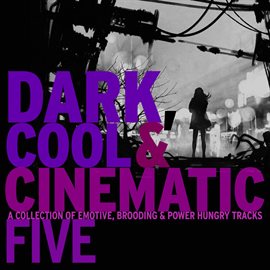 Cover image for Dark, Cool & Cinematic 5