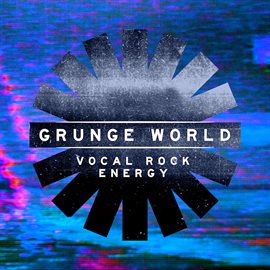 Cover image for Grunge World - Vocal Rock Energy