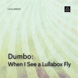 Cover image for Dumbo: When I See a Lullabox Fly