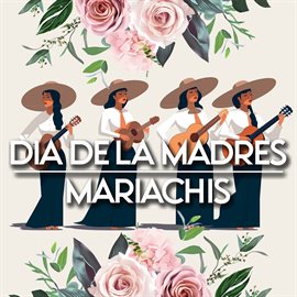 Cover image for Dia De Las Madres: Mariachis