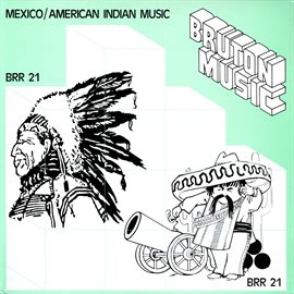 Cover image for Bruton BRR21: Mexico/American Indian Music