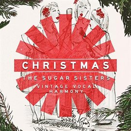 Cover image for Christmas with The Sugar Sisters - Vintage Vocal Harmony