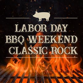 Cover image for Labor Day BBQ  Weekend Classic Rock