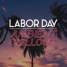 Cover image for Labor Day Ambient Chillout