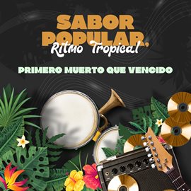 Cover image for Sabor Popular, Ritmo Tropical - Primero Muerto Que Vencido