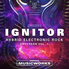 Cover image for Ignitor: Empyrean Vol. 1 - Hybrid Electronic Rock