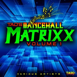 Cover image for Tad's Dancehall Matrixx, Vol. 1