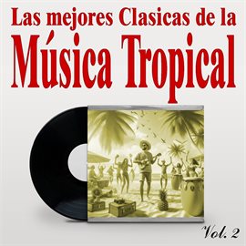 Imagen de portada para Las Mejores Clasicas De La Música Tropical, Vol. 2