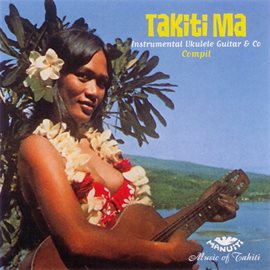 Cover image for Takiti Ma Tahiti Instrumental Ukulele Guitar & Co