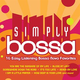 Cover image for Simply Bossa (16 Easy Listening Bossa Nova Favorites)