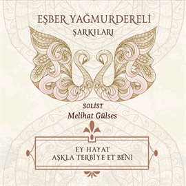 Eşber Yağmurdereli Şarkıları (ey Hayat Aşkla Terbiye Et Beni)