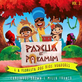 Cover image for Carlinhos Brown Kids e Paxuá e Paramim (E a Floresta dos Rios Voadores), Vol. 2