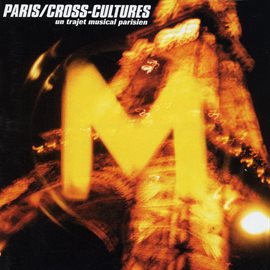 Cover image for Paris/Cross Cultures: Un trajet musical parisien