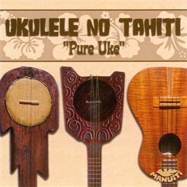 Cover image for Ukulele No Tahiti Pure Uke