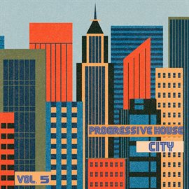 Cover image for Progressive House City, Vol. 5