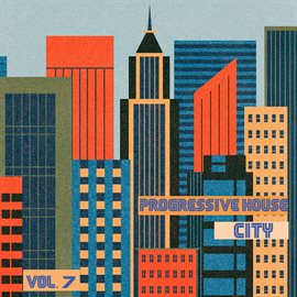Cover image for Progressive House City, Vol. 7