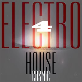 Cover image for Cosmic Electro House, Vol. 4