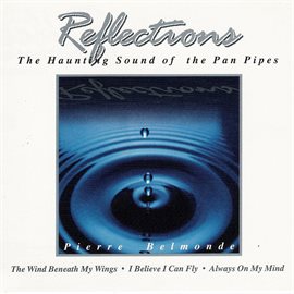 Cover image for Reflections - The Haunting Sound Of The Panpipes